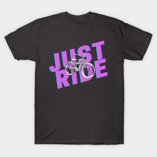 Just ride your bike T-Shirt